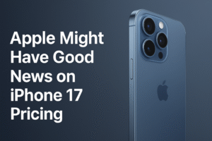 Apple Might Have Good News On Iphone 17